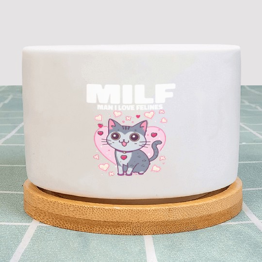 MILF Man I love Felines Funny Cats Plant Pots