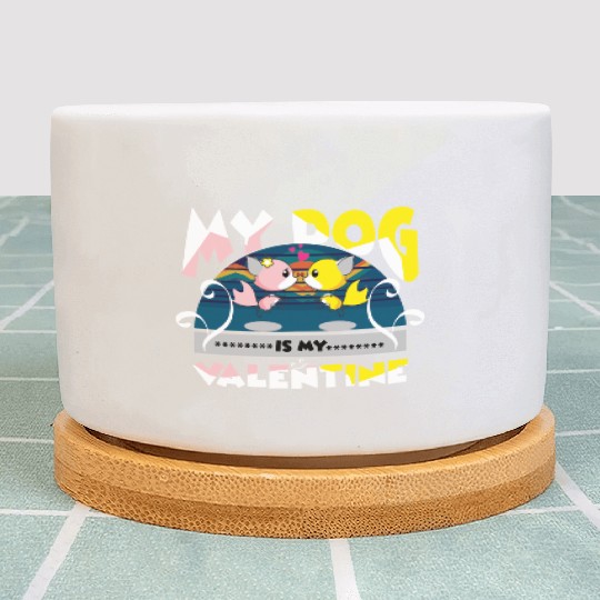 My dog is my Valentine Plant Pots