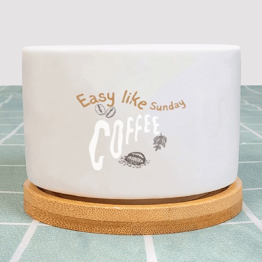 Easy like sunday coffee Plant Pots