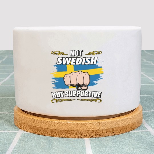 Not Swedish But Supportive Travel Tourist Swedish Plant Pots