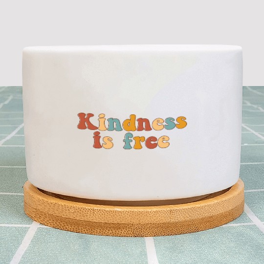 Kindness is free Plant Pots