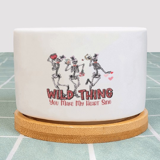 Wild Thing You Make My Heart Sing Plant Pots