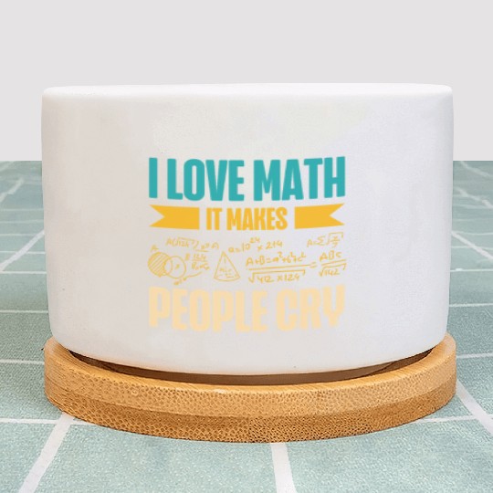 I Love Math It Makes People Cry Math Teacher Plant Pots