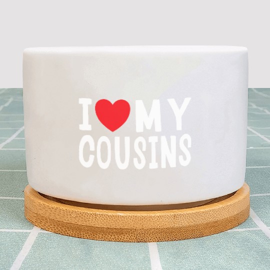 I Love My Cousins Celebrate Family Reunion Plant Pots