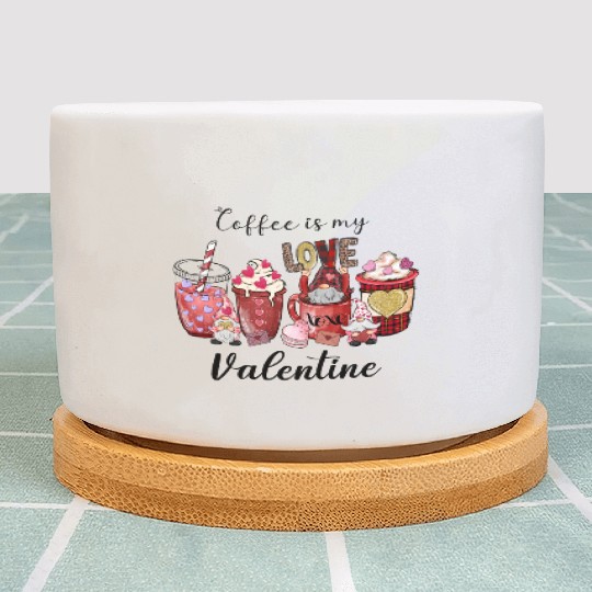 Coffee is my love Valentine day Plant Pots