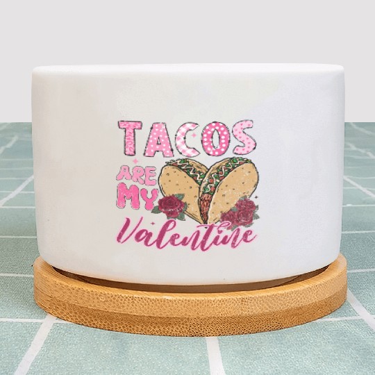 Tacos Are My Valentine I Love Tacos Valentines Day Plant Pots
