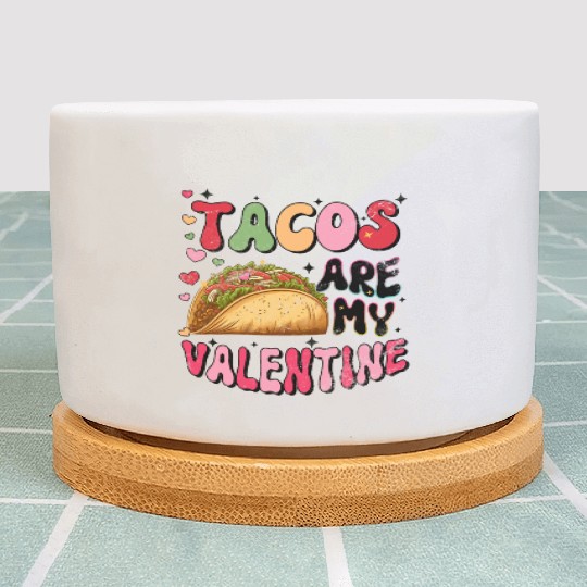 Groovy Taco I Love Tacos Are My Valentine Taco Plant Pots