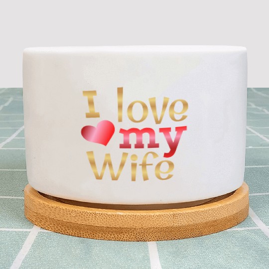 Valentines Sublimation I Love My Wife63 Plant Pots