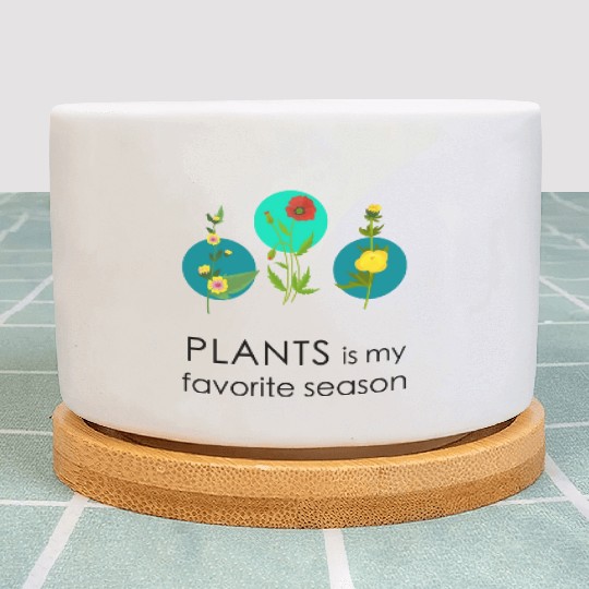 Plants is my favorite season Plant Pots