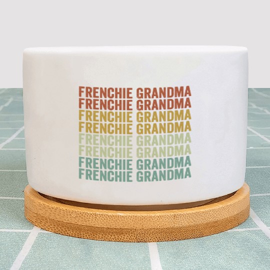 Frenchie Grandma Bulldog Lover French Bulldogs Plant Pots