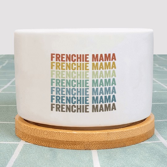 Frenchie Mama Bulldog Lover French Dog Mama Plant Pots