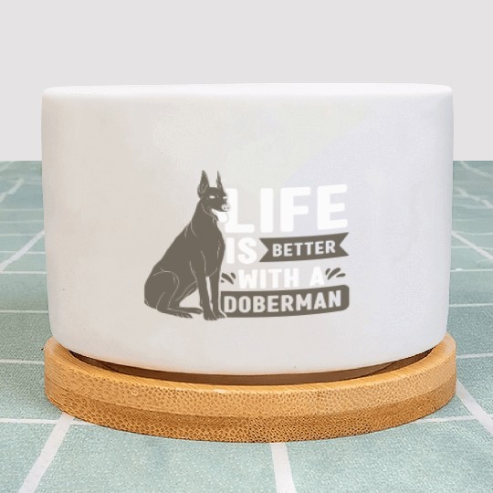 Life Is Better With A Doberman Pet Puppy Dog Plant Pots