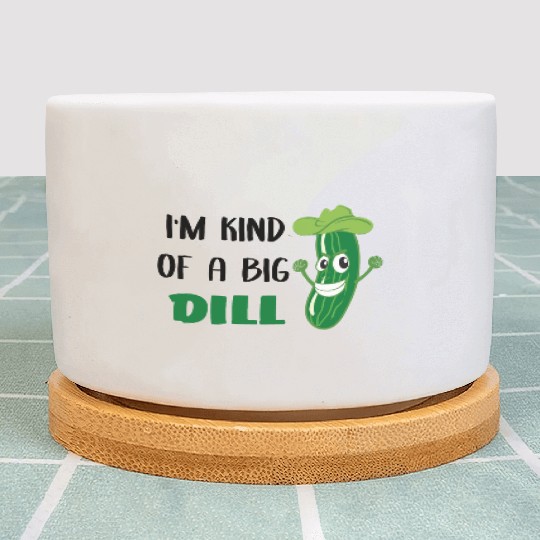 I'm Kind of a Big Dill Cute Pickle for Baby, Baby Plant Pots