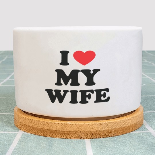 i love my wife Plant Pots