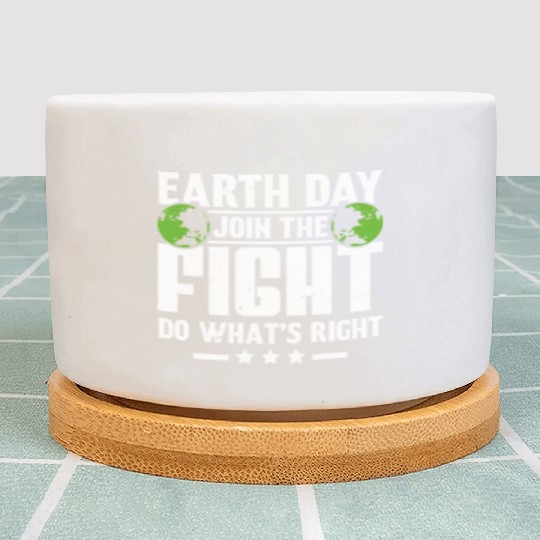 Earth Day Join the Fight Do What's Right Planet Plant Pots