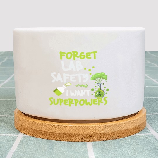 Forget Lab Safety Want Superpowers Funny Chemistry Plant Pots