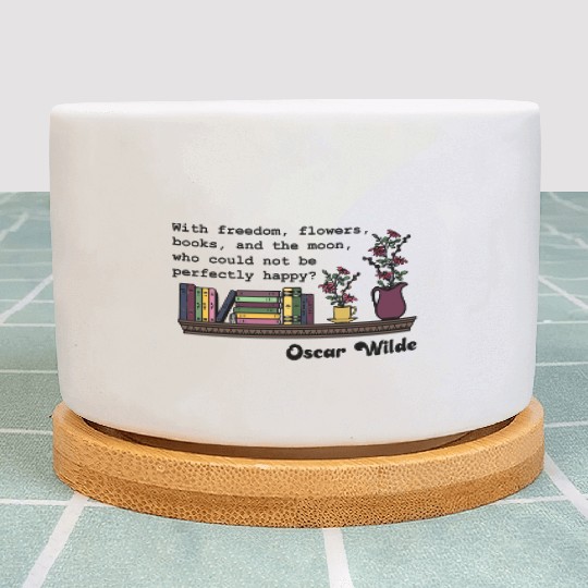 Freedom, Flowers, Books - Oscar Wilde Plant Pots