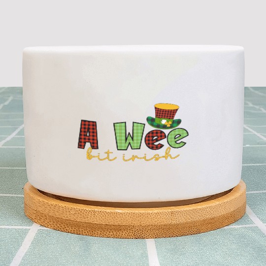 A Wee Bit Irish Sublimation Plant Pots