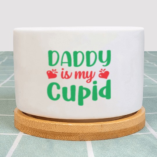 Daddy is my Cupid Plant Pots