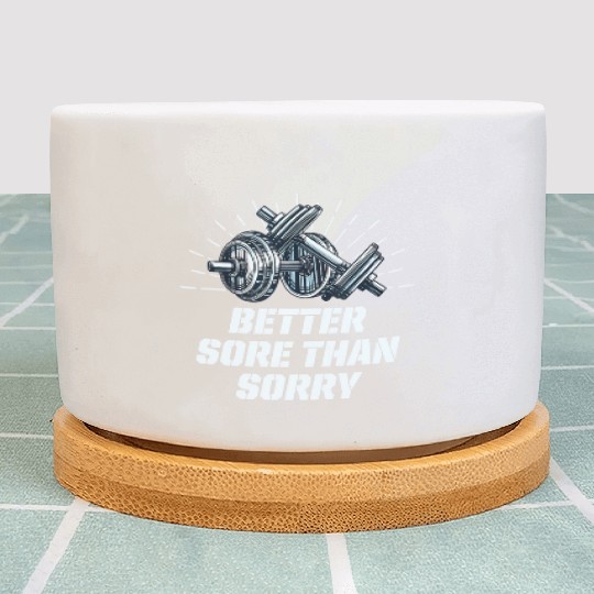Better Sore Than Sorry Funny Workout Humor Gym Say Plant Pots