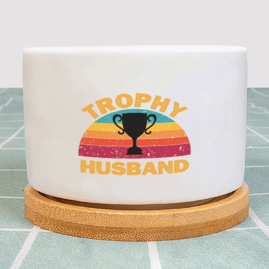 Trophy Husband | Funny Dad Joke Humor Plant Pots