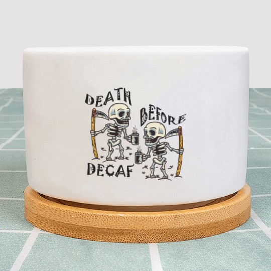 Death Before Decaf Cool Plant Pots