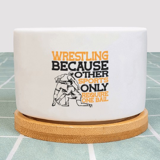 Wrestling Other Sports Only Require One Ball 2 Plant Pots