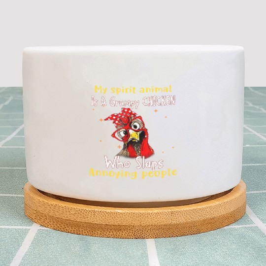 My Spirit animal Is A Grumpy chiken Plant Pots