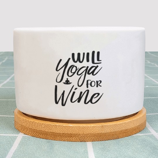 Will yoga for wine Plant Pots