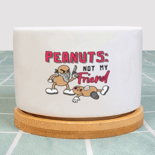 Peanuts Not My Friend Peanut Allergic Plant Pots