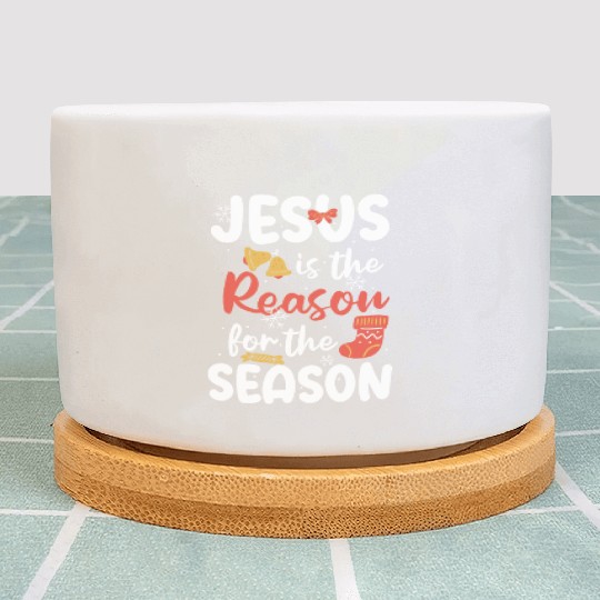 Jesus Is The Reason For The Season Christmas Faith Plant Pots