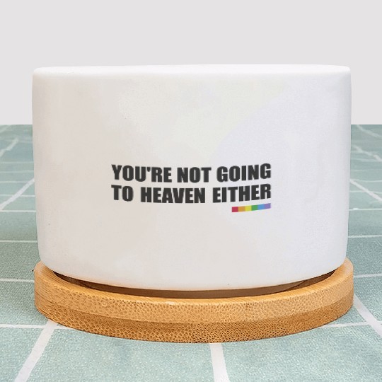 You're Not Going To Heaven Either (Rainbow) Plant Pots