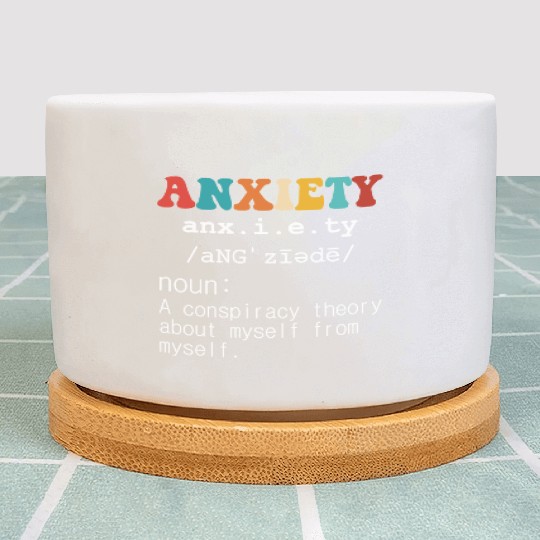 Anxiety A Conspiracy Theory About Myself From Myse Plant Pots