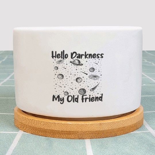 Hello Darkness My Old Friend Astrophysicist Plant Pots