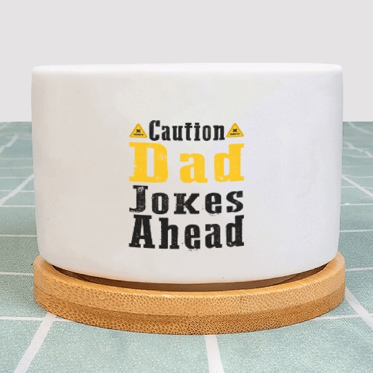 Caution Dad Jokes Ahead, funny dad Plant Pots