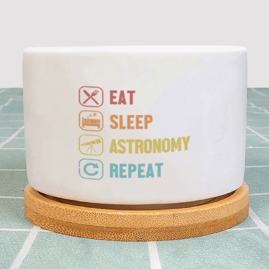 Eat Sleep Astronomy Repeat Cosmologist Astronomer Plant Pots