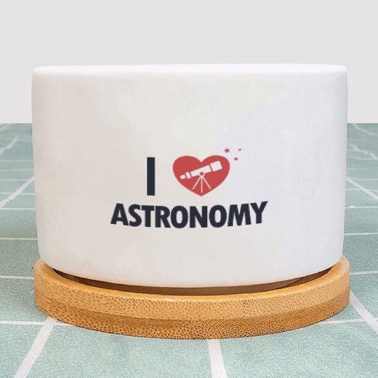 I love Astronomy Cosmologist Astrophysicist Plant Pots
