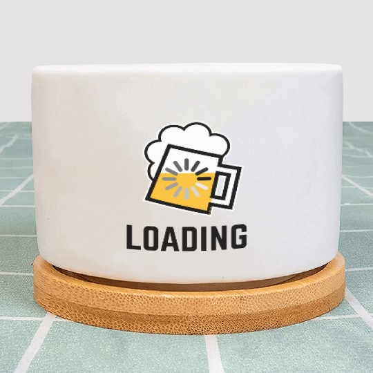 Beer Loading (Drinking In Progress / Positive / /) Plant Pots