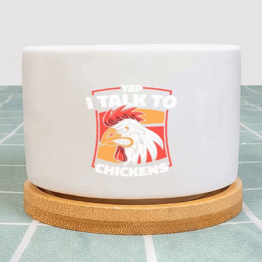 Yep I Talk To Chickens Agriculture Rancher Farmer Plant Pots