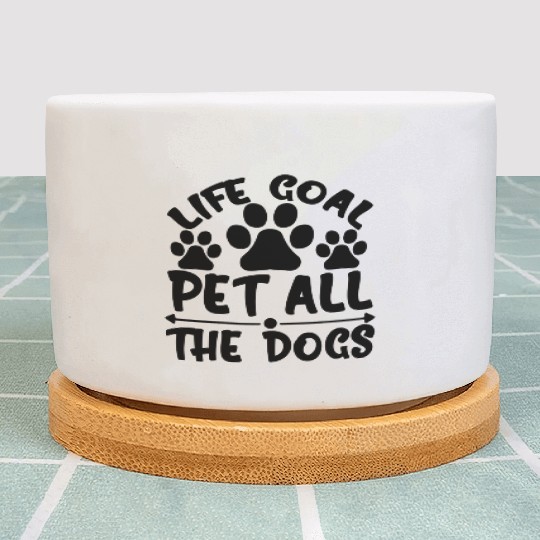 Life Goal Pet All The Dogs Puppy Dog Lover Plant Pots