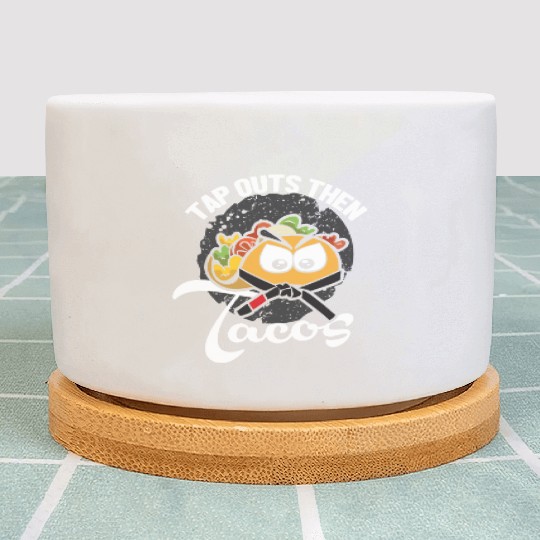Tap Out Then Tacos Funny Martial Arts Jiu Jitsu Plant Pots