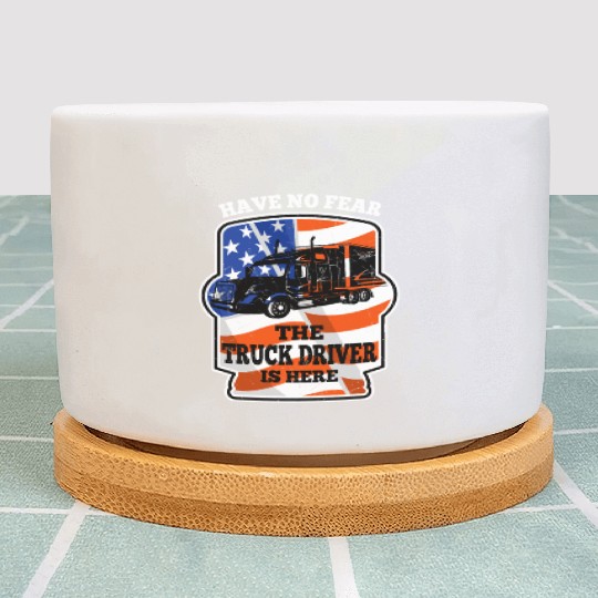 Have No Fear Trucker Driver Is Here For Truckers Plant Pots