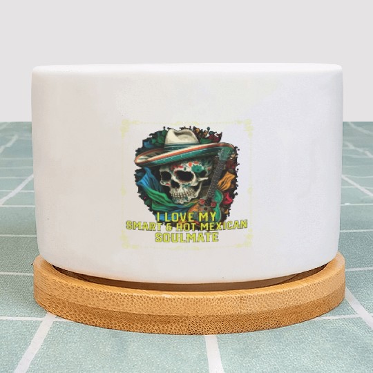 I Love My Smart And Hot Mexican Soulmate Mexico Plant Pots