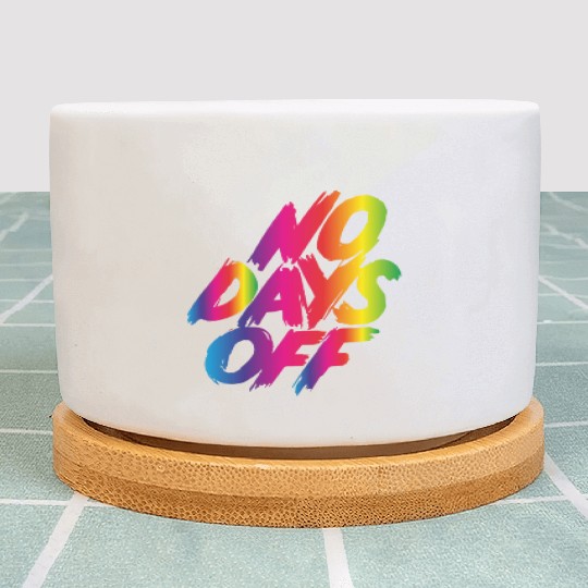 No days off Plant Pots