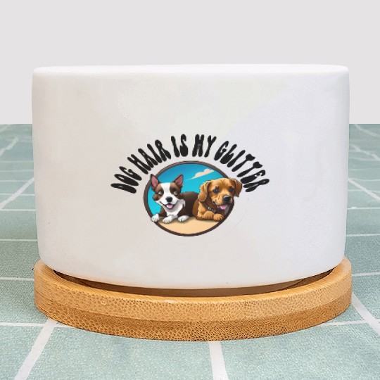 Dog Hair Is My Glitter Plant Pots