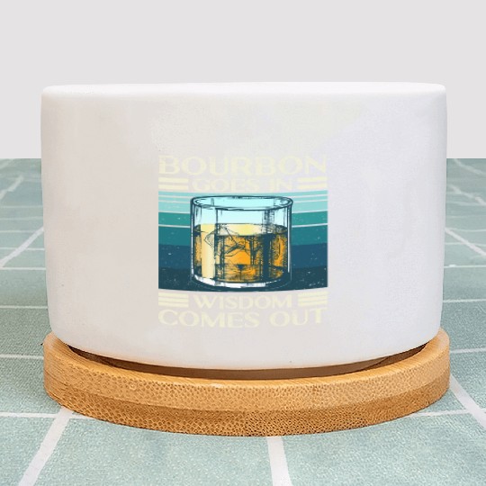 Bourbon Goes In Wisdom Comes Out Whiskey Lover Plant Pots