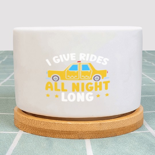 I Give Rides All Night Long Taxi Taxicab Cab Plant Pots