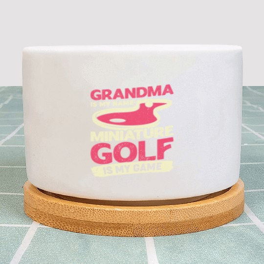 Grandma Is My Name Miniature Golf Is My Game Plant Pots