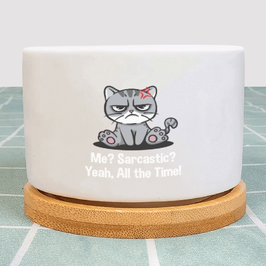 Me Sarcastic Yeah All the Time Funny Nerd Humor We Plant Pots
