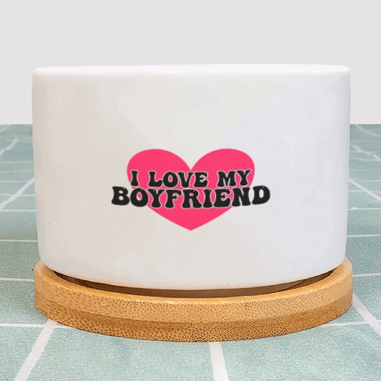 I love my boyfriend Plant Pots